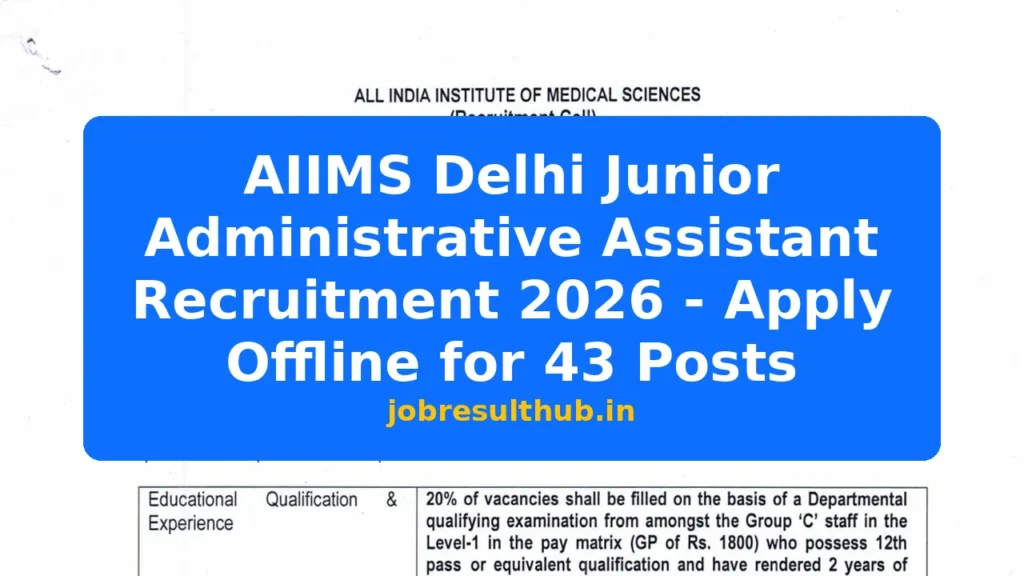 AIIMS Delhi Junior Administrative Assistant Recruitment 2026 - Apply Offline for 43 Posts - 2026 Posts