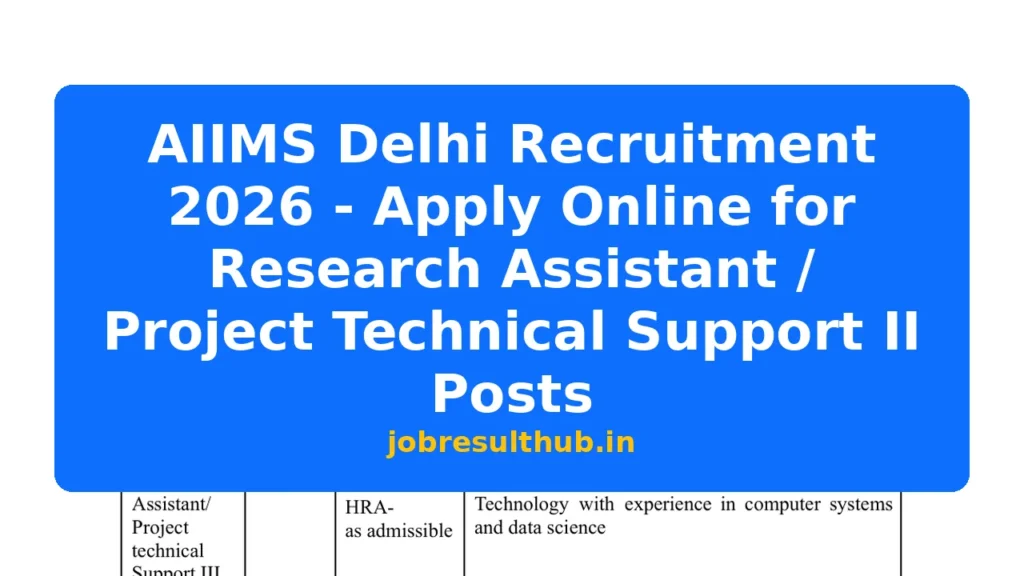 AIIMS Delhi Recruitment 2026 - Apply Online for Research Assistant / Project Technical Support II Posts - 2026 Posts