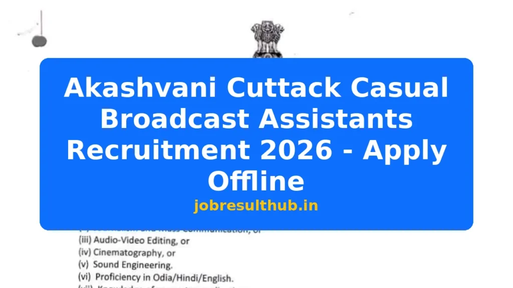 Akashvani Cuttack Casual Broadcast Assistants Recruitment 2026 - Apply Offline - 2026 Posts