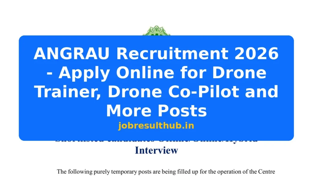 ANGRAU Recruitment 2026 - Apply Online for Drone Trainer, Drone Co-Pilot and More Posts - 2026 Posts