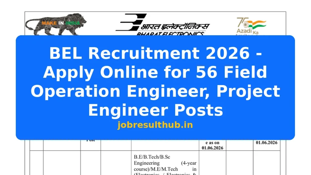 BEL Recruitment 2026 - Apply Online for 56 Field Operation Engineer, Project Engineer Posts - 2026 Posts