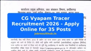 CG Vyapam Tracer Recruitment 2026 - Apply Online for 35 Posts - 2026 Posts