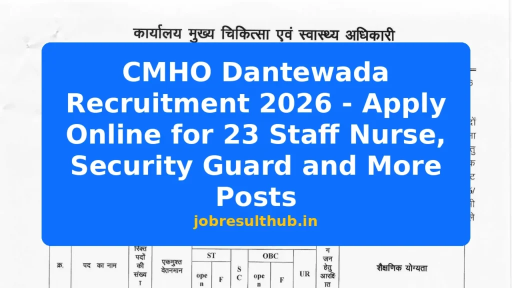 CMHO Dantewada Recruitment 2026 - Apply Online for 23 Staff Nurse, Security Guard and More Posts - 2026 Posts