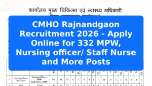 CMHO Rajnandgaon Recruitment 2026 - Apply Online for 332 MPW, Nursing officer/ Staff Nurse and More Posts Featured Image