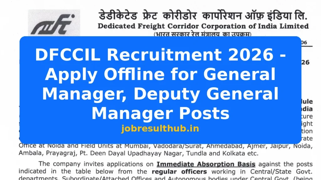 DFCCIL Recruitment 2026 - Apply Offline for General Manager, Deputy General Manager Posts - 2026 Posts