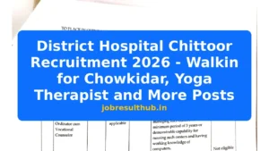 District Hospital Chittoor Recruitment 2026 - Walkin for Chowkidar, Yoga Therapist and More Posts - 2026 Posts