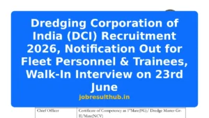 Dredging Corporation of India (DCI) Recruitment 2026, Notification Out for Fleet Personnel & Trainees, Walk-In Interview on 23rd June - 2026 Posts