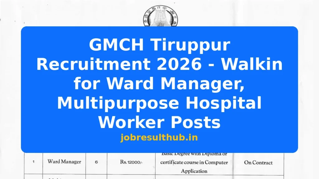 GMCH Tiruppur Recruitment 2026 - Walkin for Ward Manager, Multipurpose Hospital Worker Posts - 2026 Posts