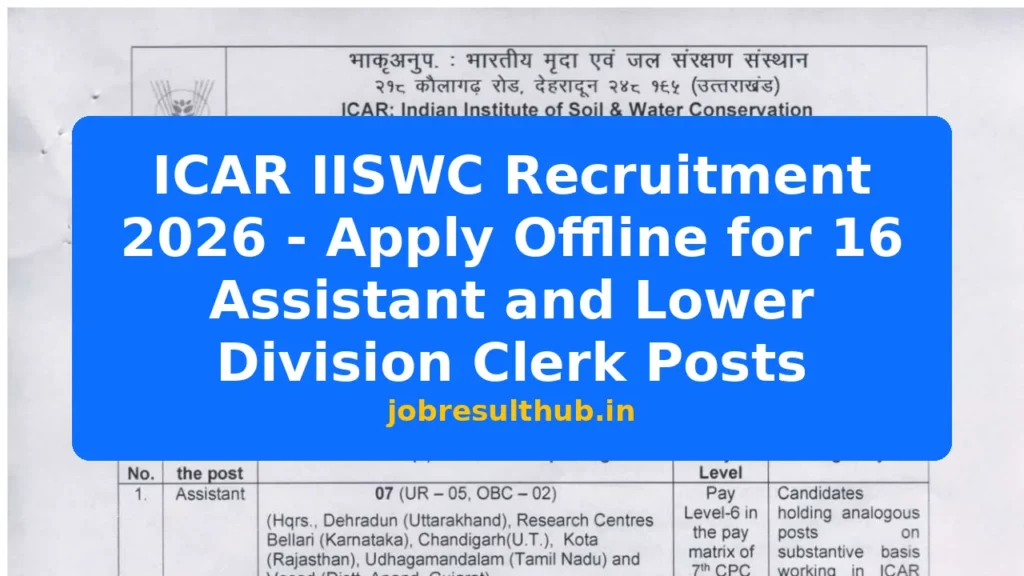 ICAR IISWC Recruitment 2026 - Apply Offline for 16 Assistant and Lower Division Clerk Posts - 2026 Posts