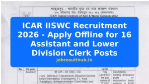 ICAR IISWC Recruitment 2026 - Apply Offline for 16 Assistant and Lower Division Clerk Posts - 2026 Posts