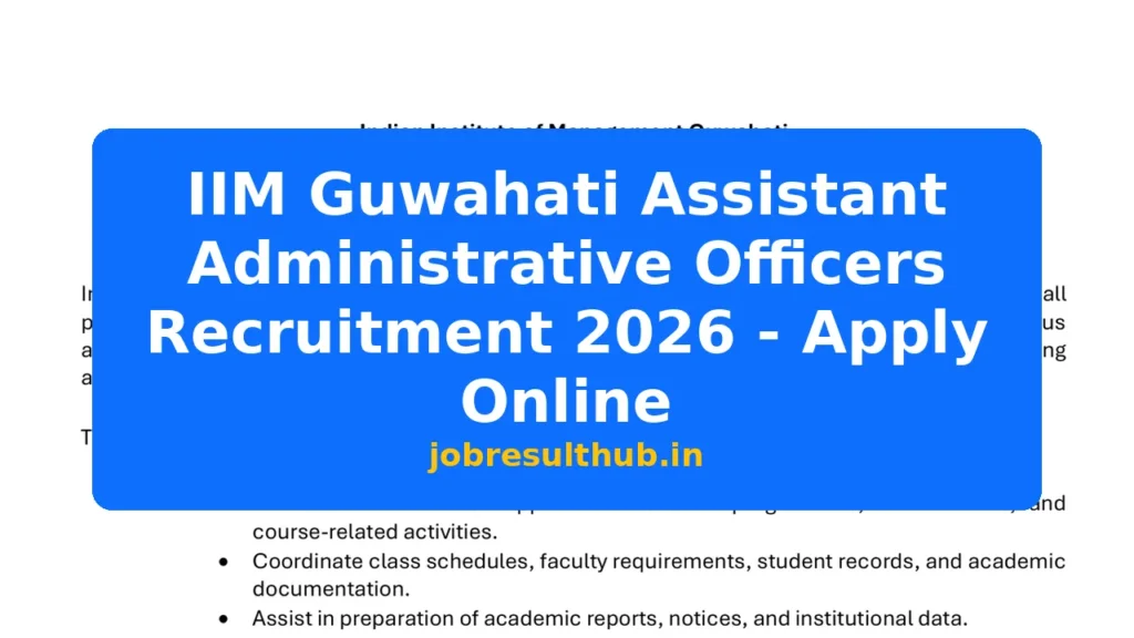 IIM Guwahati Assistant Administrative Officers Recruitment 2026 - Apply Online - 2026 Posts