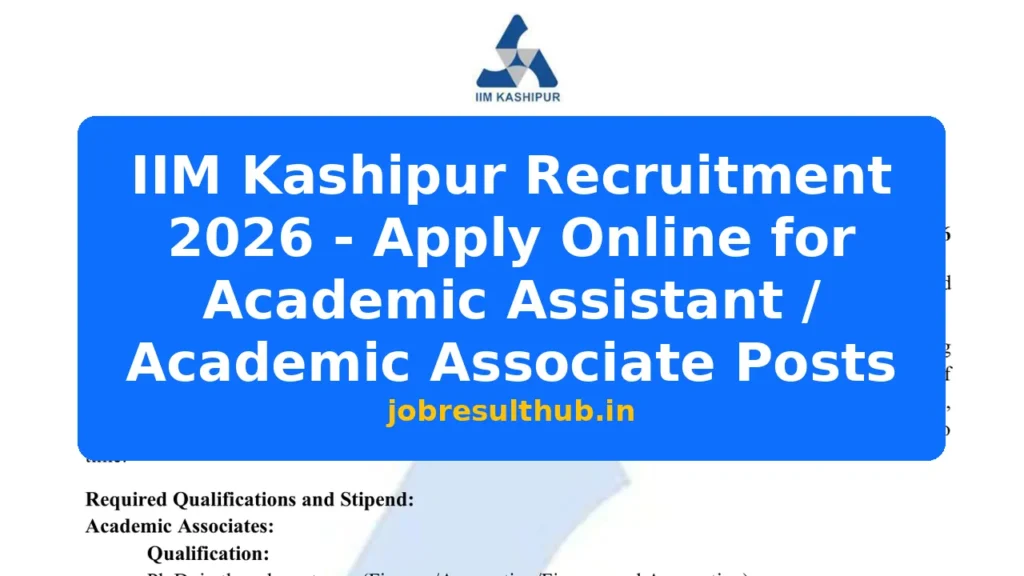 IIM Kashipur Recruitment 2026 - Apply Online for Academic Assistant / Academic Associate Posts - 2026 Posts