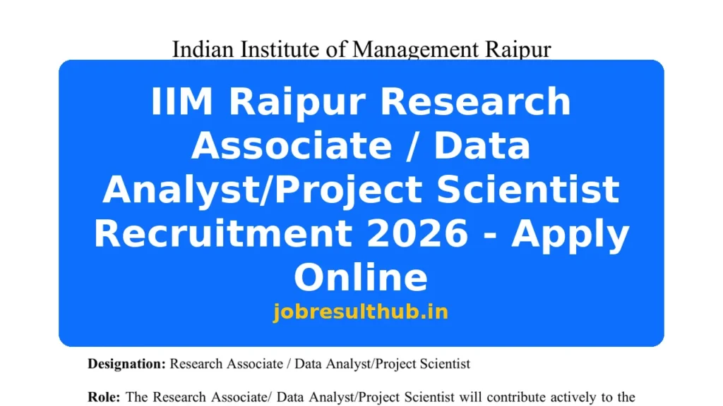 IIM Raipur Research Associate / Data Analyst/Project Scientist Recruitment 2026 - Apply Online - 2026 Posts