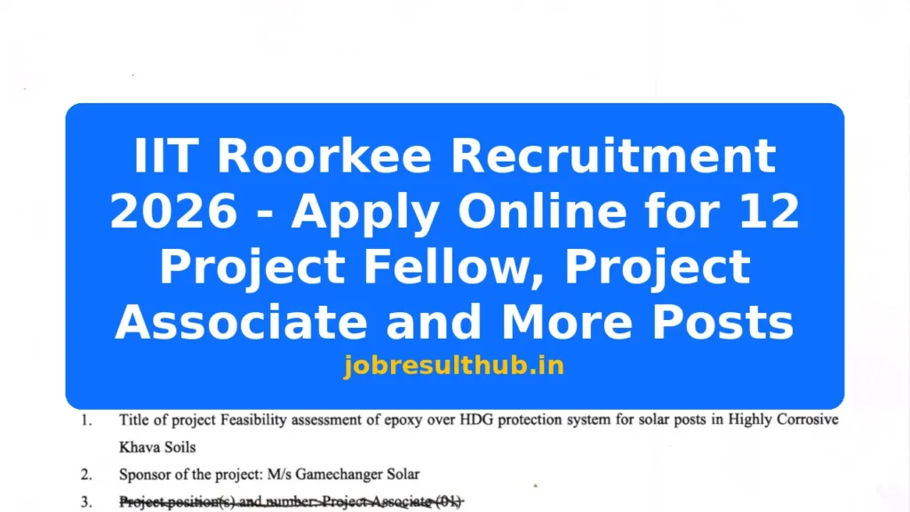 IIT Roorkee Recruitment 2026 - Apply Online for 12 Project Fellow, Project Associate and More Posts - 2026 Posts