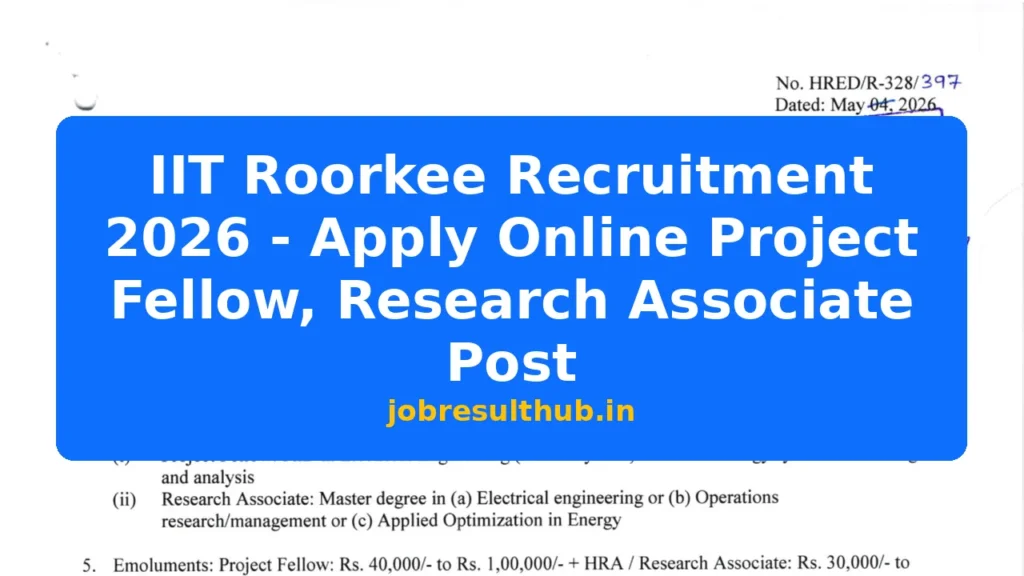 IIT Roorkee Recruitment 2026 - Apply Online Project Fellow, Research Associate Post - 2026 Posts