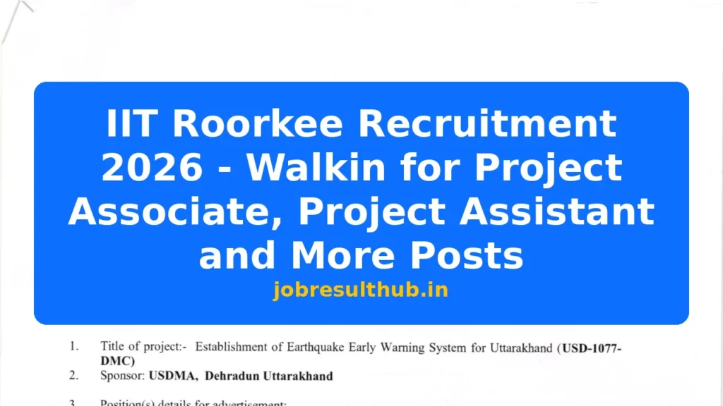 IIT Roorkee Recruitment 2026 - Walkin for Project Associate, Project Assistant and More Posts - 2026 Posts