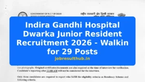 Indira Gandhi Hospital Dwarka Junior Resident Recruitment 2026 - Walkin for 29 Posts - 2026 Posts