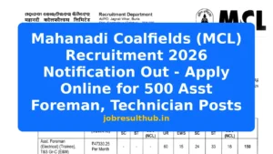 Mahanadi Coalfields (MCL) Recruitment 2026 Notification Out - Apply Online for 500 Asst Foreman, Technician Posts - 2026 Posts