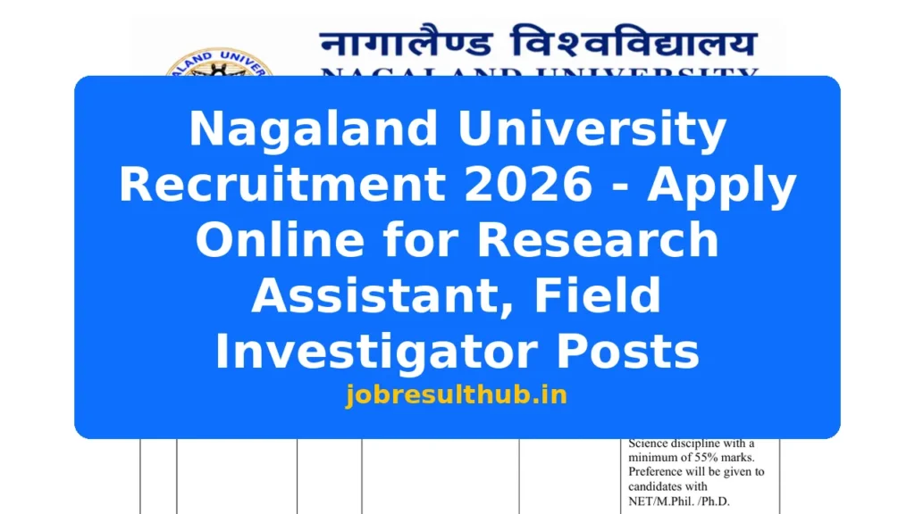 Nagaland University Recruitment 2026 - Apply Online for Research Assistant, Field Investigator Posts - 2026 Posts