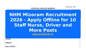 NHM Mizoram Recruitment 2026 - Apply Offline for 10 Staff Nurse, Driver and More Posts - 2026 Posts