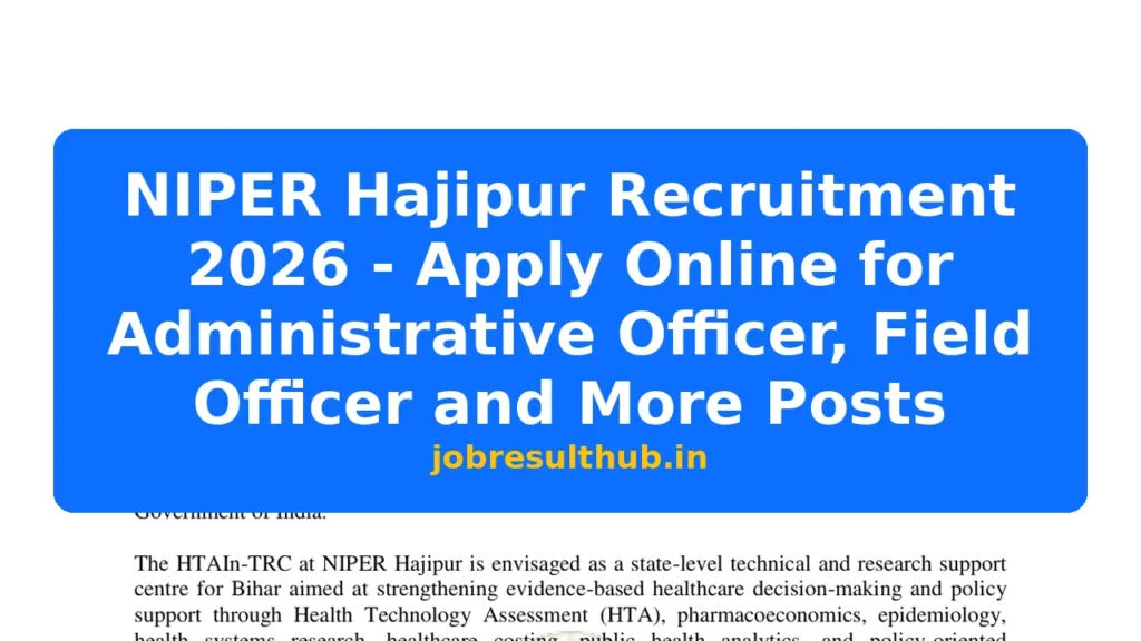 NIPER Hajipur Recruitment 2026 - Apply Online for Administrative Officer, Field Officer and More Posts - 2026 Posts
