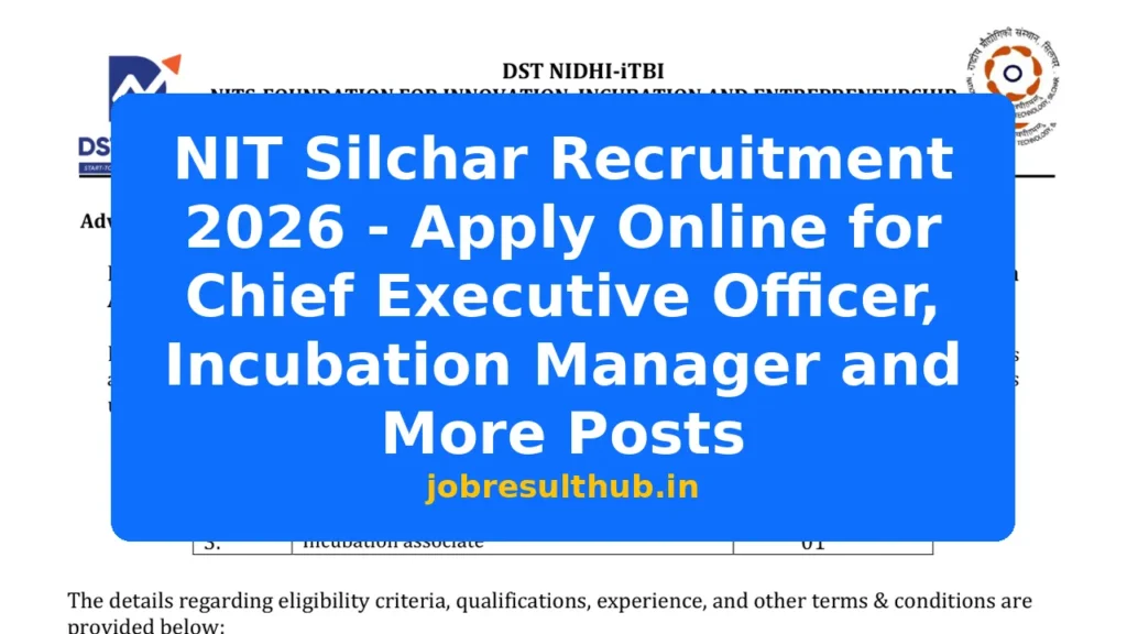 NIT Silchar Recruitment 2026 - Apply Online for Chief Executive Officer, Incubation Manager and More Posts - 2026 Posts