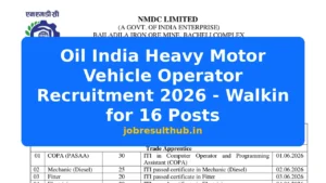 Oil India Heavy Motor Vehicle Operator Recruitment 2026 - Walkin for 16 Posts - 2026 Posts