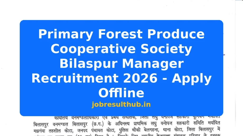 Primary Forest Produce Cooperative Society Bilaspur Manager Recruitment 2026 - Apply Offline - 2026 Posts