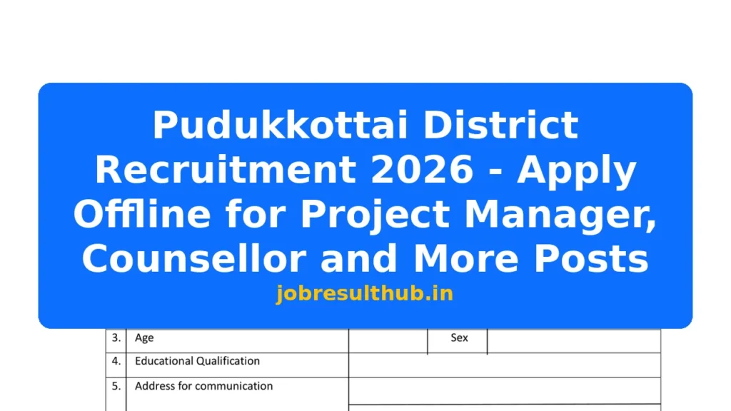 Pudukkottai District Recruitment 2026 - Apply Offline for Project Manager, Counsellor and More Posts - 2026 Posts