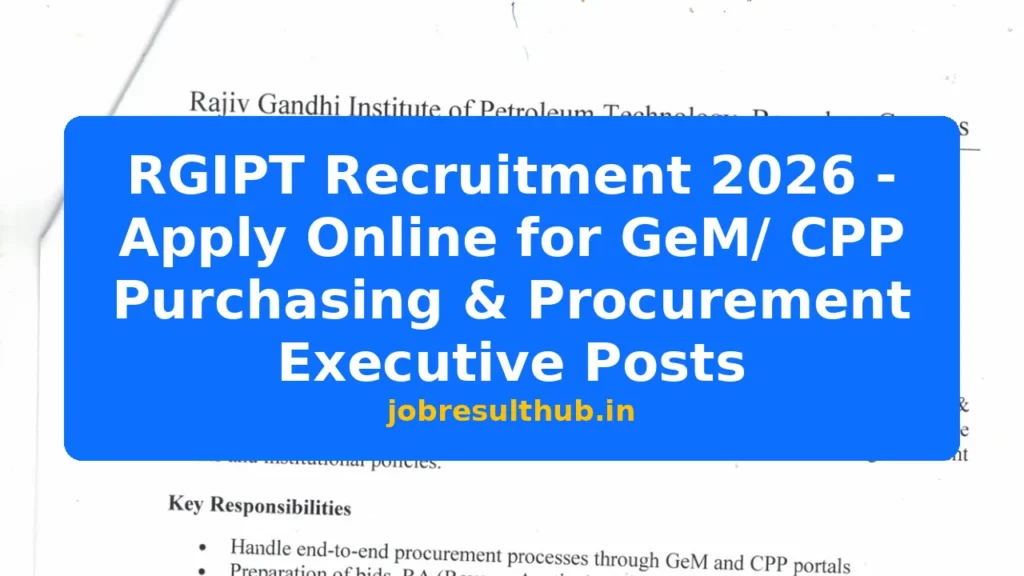 RGIPT Recruitment 2026 - Apply Online for GeM/ CPP Purchasing & Procurement Executive Posts - 2026 Posts