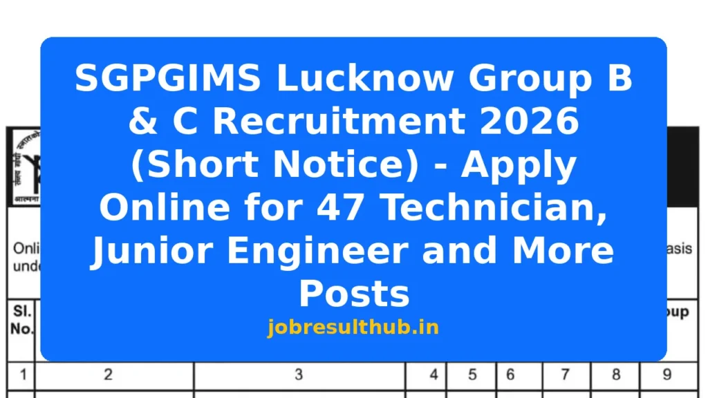 SGPGIMS Lucknow Group B & C Recruitment 2026 (Short Notice) - Apply Online for 47 Technician, Junior Engineer and More Posts - 1 Posts
