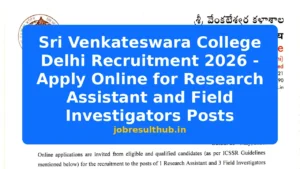 Sri Venkateswara College Delhi Recruitment 2026 - Apply Online for Research Assistant and Field Investigators Posts - 2026 Posts