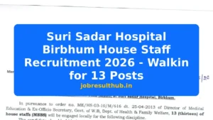 Suri Sadar Hospital Birbhum House Staff Recruitment 2026 - Walkin for 13 Posts - 2026 Posts