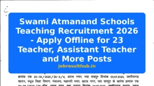Swami Atmanand Schools Teaching Recruitment 2026 - Apply Offline for 23 Teacher, Assistant Teacher and More Posts - 23 Posts