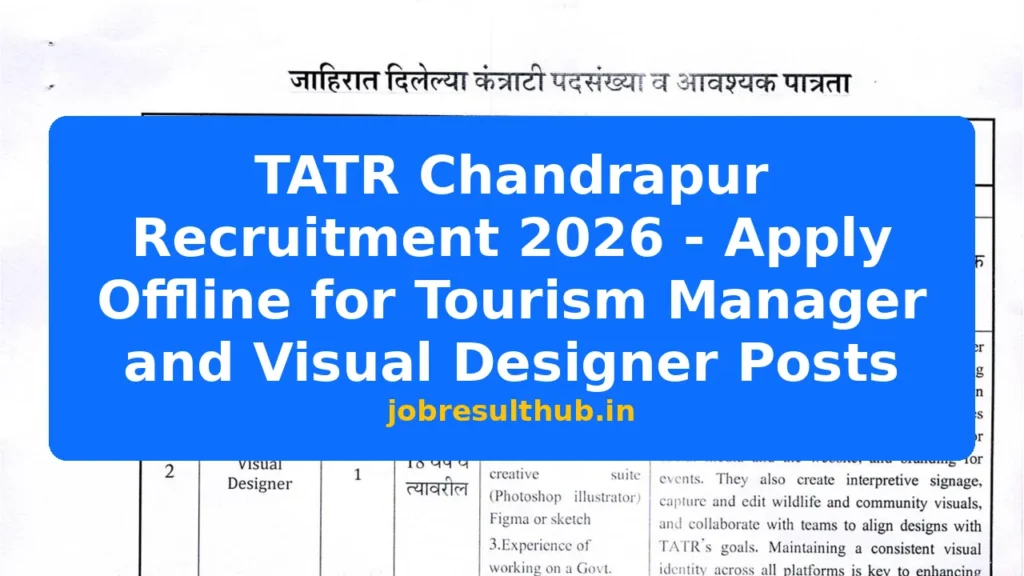 TATR Chandrapur Recruitment 2026 - Apply Offline for Tourism Manager and Visual Designer Posts - 2026 Posts