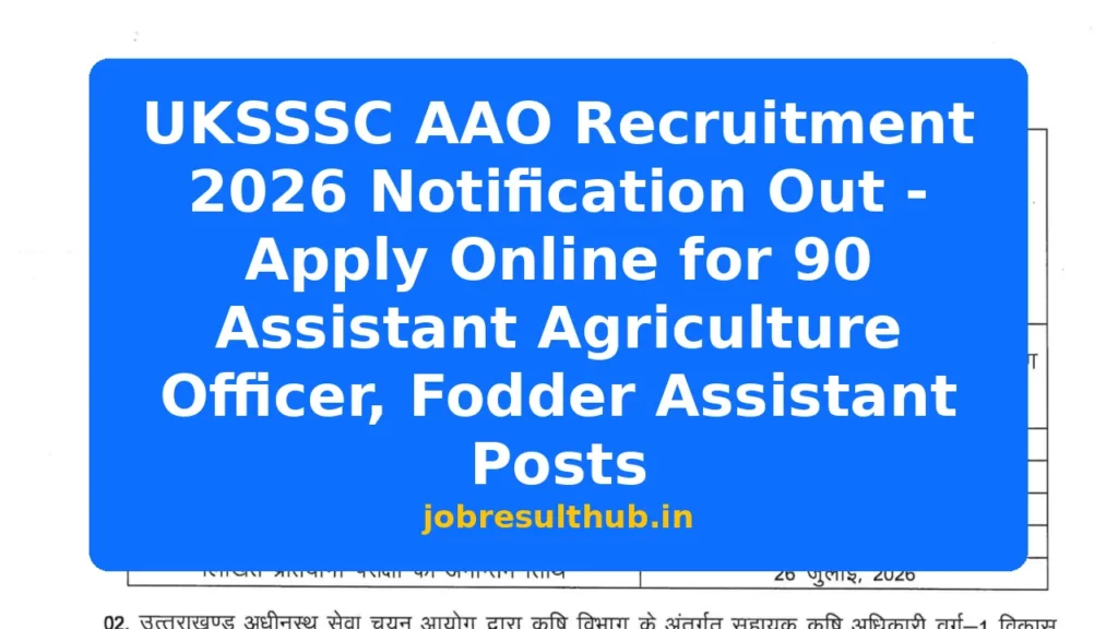 UKSSSC AAO Recruitment 2026 Notification Out - Apply Online for 90 Assistant Agriculture Officer, Fodder Assistant Posts - 2026 Posts