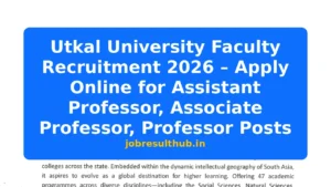 Utkal University Faculty Recruitment 2026 – Apply Online for Assistant Professor, Associate Professor, Professor Posts - 2026 Posts