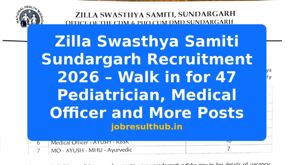 Zilla Swasthya Samiti Sundargarh Recruitment 2026 – Walk in for 47 Pediatrician, Medical Officer and More Posts - 47 Posts