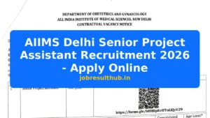 AIIMS Delhi Senior Project Assistant Recruitment 2026 - Apply Online - 2026 Posts