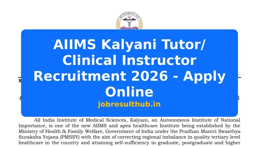 AIIMS Kalyani Tutor/ Clinical Instructor Recruitment 2026 - Apply Online - 2026 Posts