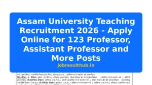 Assam University Teaching Recruitment 2026 - Apply Online for 123 Professor, Assistant Professor and More Posts - 2026 Posts