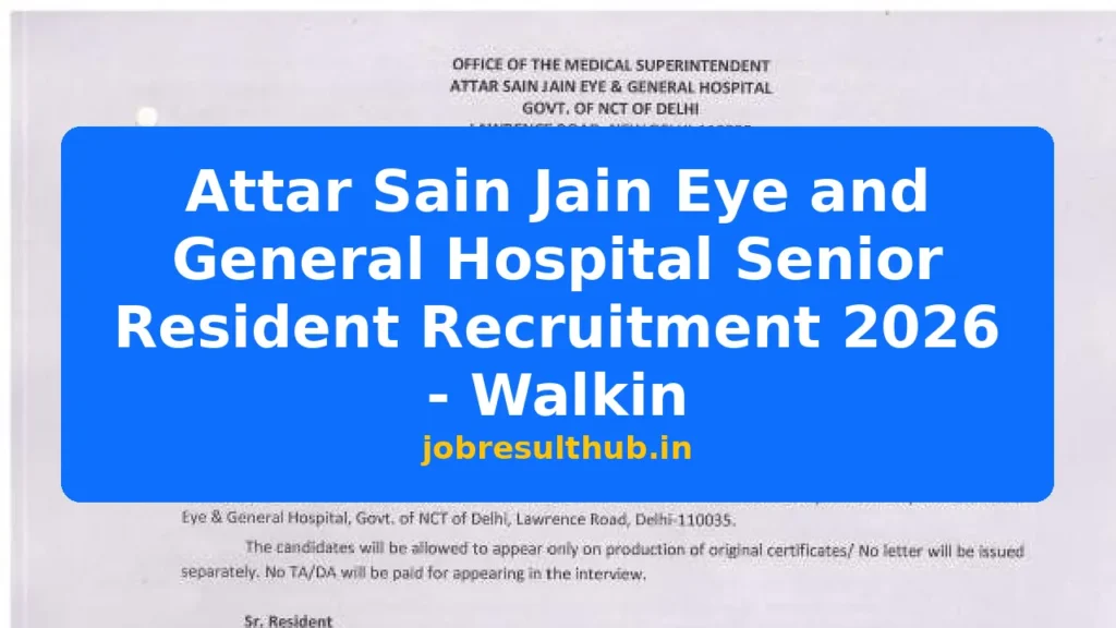 Attar Sain Jain Eye and General Hospital Senior Resident Recruitment 2026 - Walkin - 2026 Posts