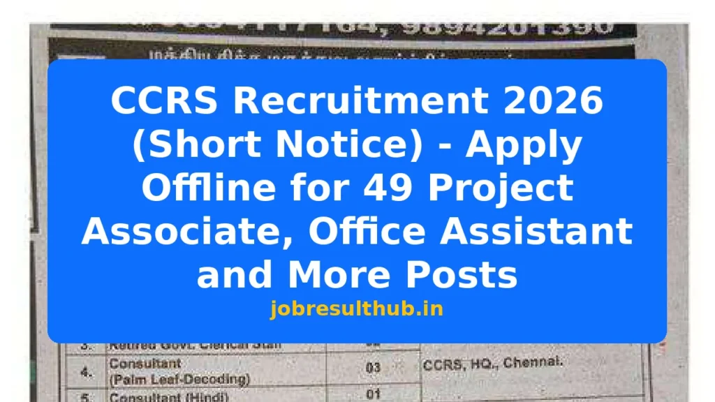 CCRS Recruitment 2026 (Short Notice) - Apply Offline for 49 Project Associate, Office Assistant and More Posts - 49 Posts