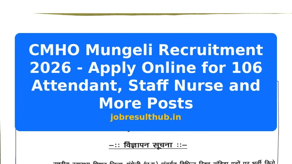 CMHO Mungeli Recruitment 2026 - Apply Online for 106 Attendant, Staff Nurse and More Posts - 106 Posts