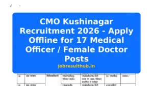 CMO Kushinagar Recruitment 2026 - Apply Offline for 17 Medical Officer / Female Doctor Posts - 2026 Posts