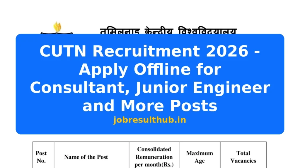 CUTN Recruitment 2026 - Apply Offline for Consultant, Junior Engineer and More Posts - 2026 Posts