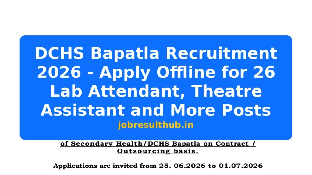 DCHS Bapatla Recruitment 2026 - Apply Offline for 26 Lab Attendant, Theatre Assistant and More Posts - 2026 Posts