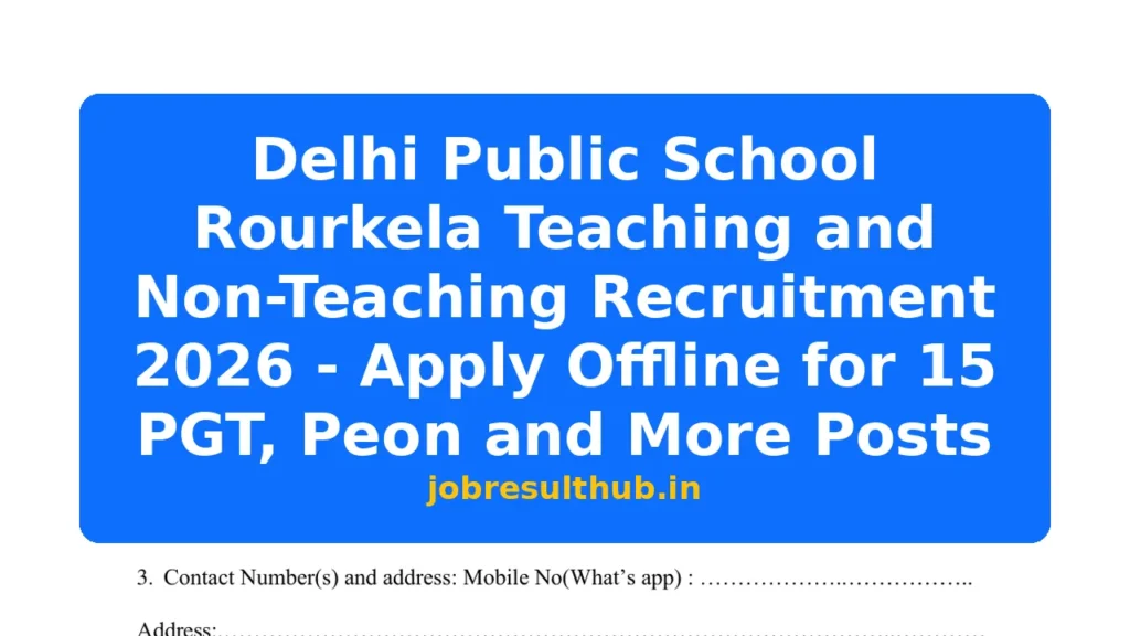 Delhi Public School Rourkela Teaching and Non-Teaching Recruitment 2026 - Apply Offline for 15 PGT, Peon and More Posts - 2026 Posts