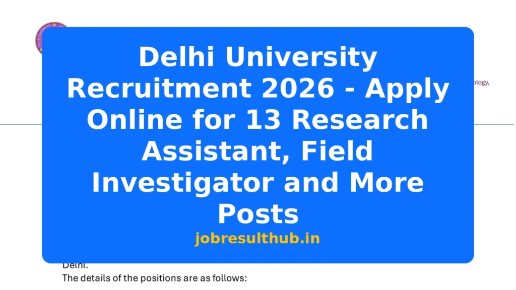 Delhi University Recruitment 2026 - Apply Online for 13 Research Assistant, Field Investigator and More Posts - 2026 Posts