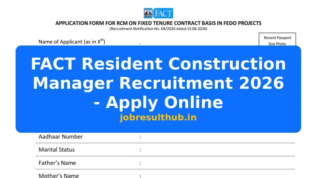FACT Resident Construction Manager Recruitment 2026 - Apply Online - 2026 Posts